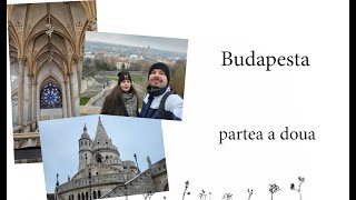 Vlog de călătorie || Budapesta - pt. 2