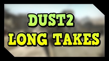Dust2 Long Take Variations