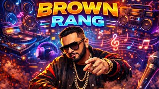 Brown Rang | Yo Yo Honey Singh | Full Song | Latest Punjabi Song 2025 | 90s Style Brown Rang De