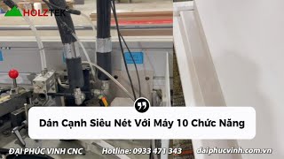 Dán Cạnh Siêu Nét Với Máy 10 Chức Năng + PUR - Holztek - PRO-720M