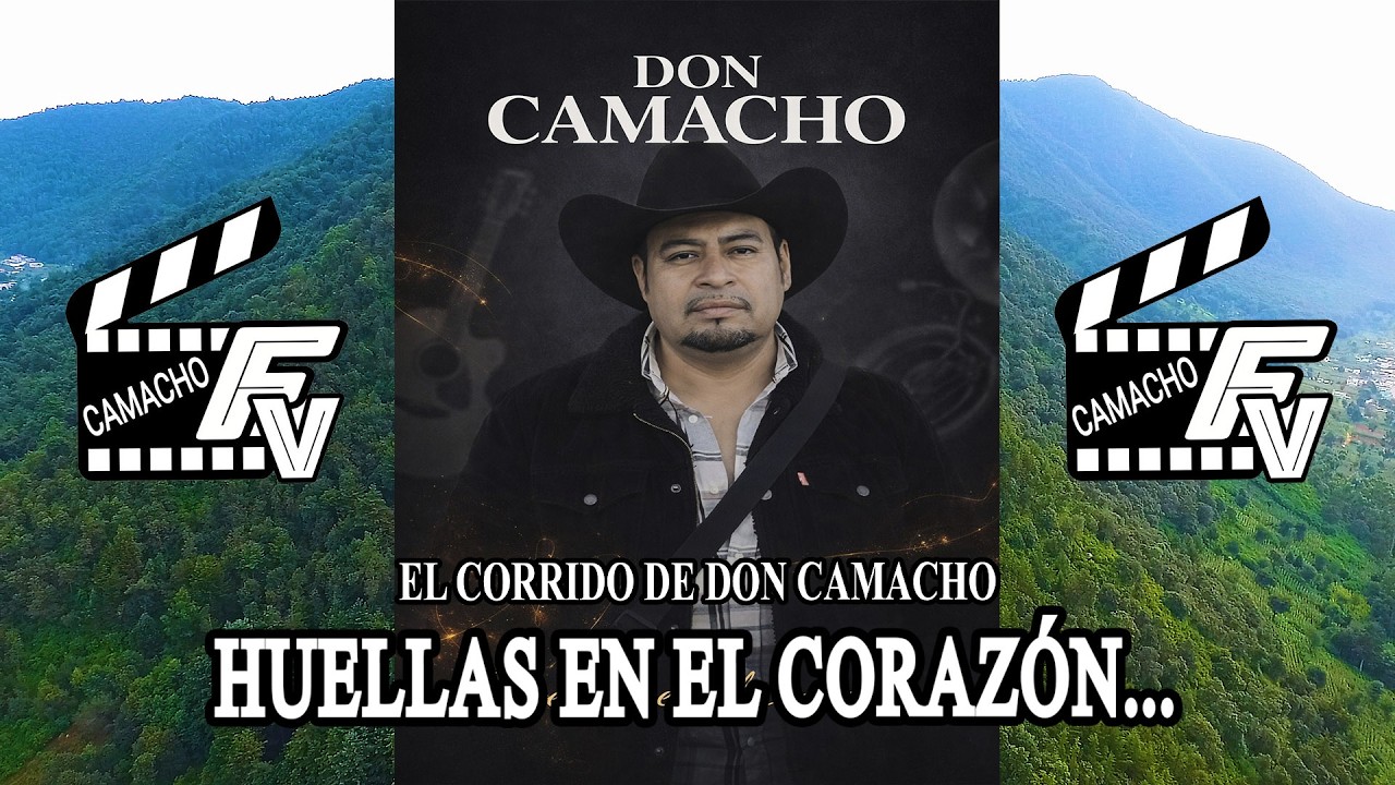 EL CORRIDO DE DON CAMACHO...Huella en el corazón