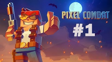 Pixel Combat: Zombies Strike | part #1 |  Gameplay Walkthrough |Tutorial (iOS, Android)