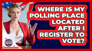 Where Is My Polling Place Located After I Register To Vote? - Election Central Channel