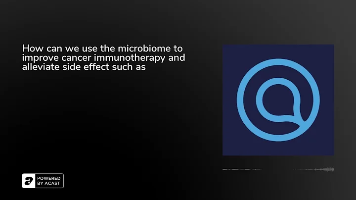 How can we use the microbiome to improve cancer immunotherapy and alleviate side effect such as g...