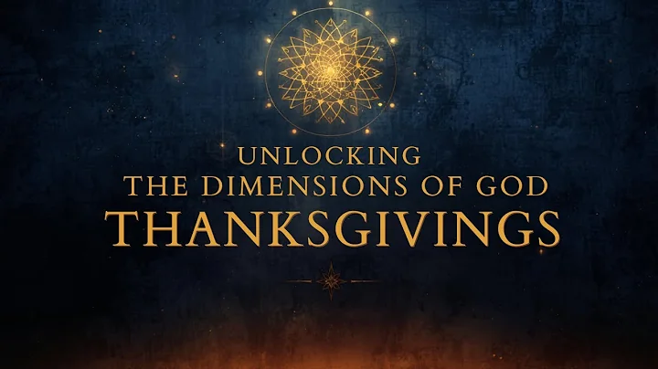 Unlocking the Dimensions of God through Thanksgivings