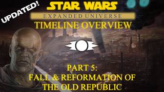 Star Wars Timeline Overview: Part 5 *UPDATED*: Fall & Reformation of the Old Republic | Manda-LORE