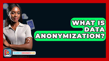 What Is Data Anonymization? - SearchEnginesHub.com