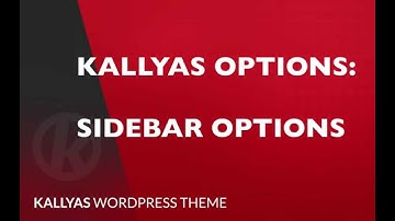 Sidebar options in Kallyas options ( Kallyas WordPress theme v4.0  )