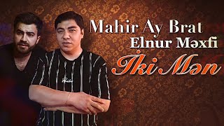 Mahir Ay Brat Feat Elnur Mexfi - Iki Men 2021 Official Music