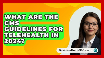 What Are The CMS Guidelines For Telehealth In 2024? - BusinessGuide360.com