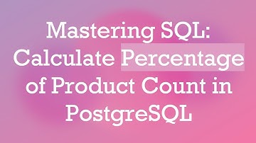 Mastering SQL: Calculate Percentage of Product Count in PostgreSQL