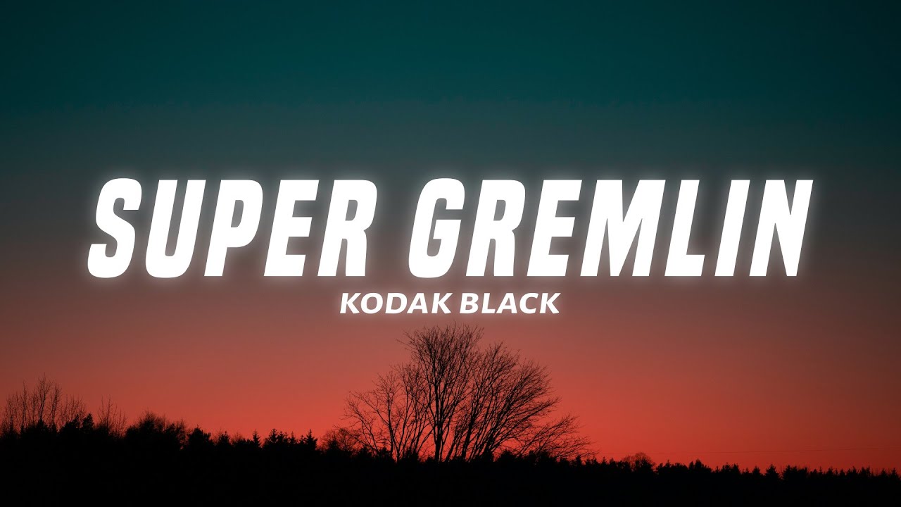Kodak Black   Super Gremlin Lyrics