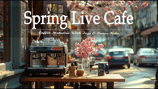 Spring Live Cafe Jazz - Morning Jazz April Relaxing Music & Upbeat Bossa Nova for Relaxation Days