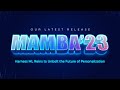Mamba ‘23 is Coming: Taking the Personalization Route to Elevate Experiences