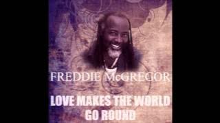 Freddie McGregor - Love Makes The World Go Round