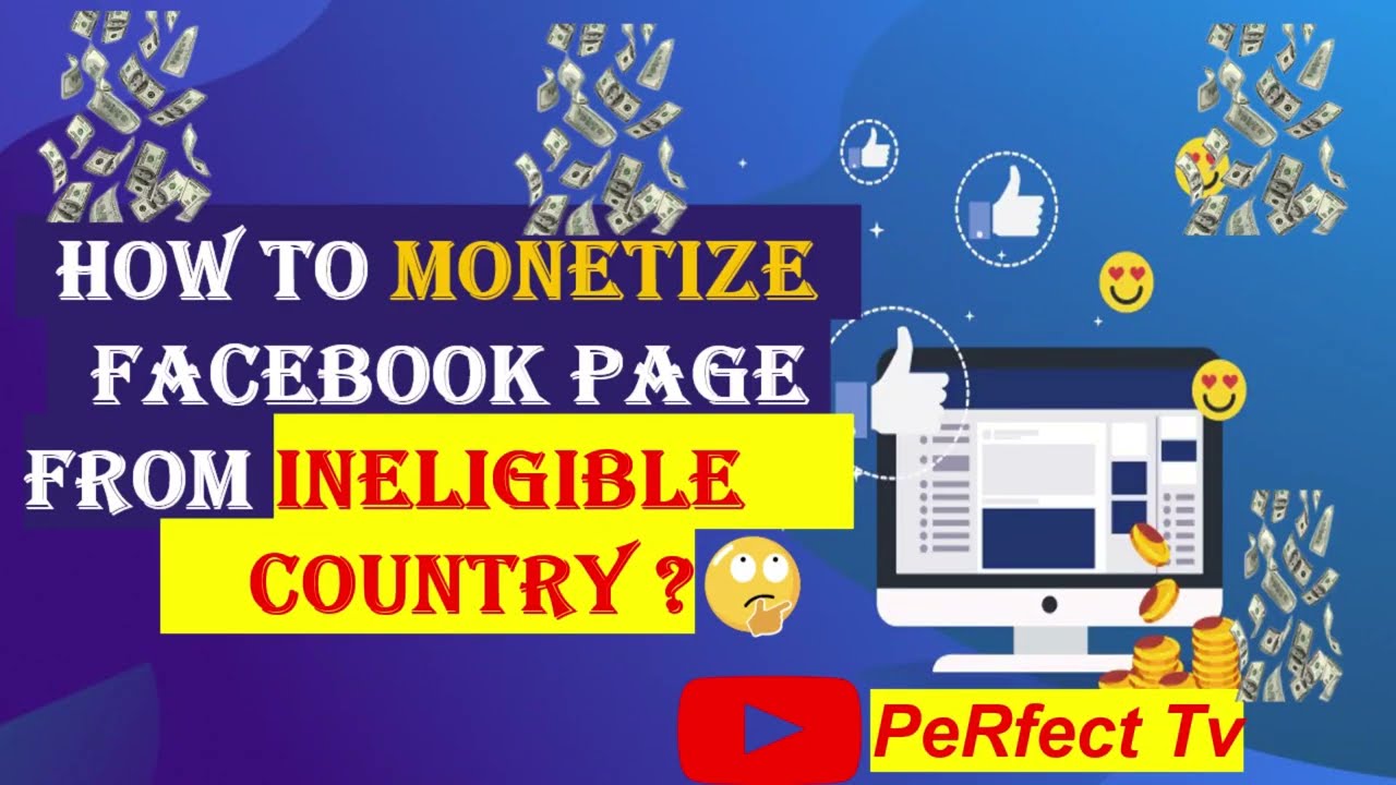 Monetize Your Facebook Account from Ghana And Other INELIGIBLE Countries: Proven Strategies|