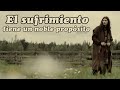 EL SUFRIMIENTO tiene un noble propósito - Eckhart Tolle