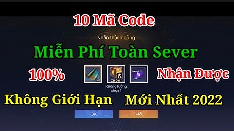 Miễn phí 10 mã gift code liên quân không giới hạn mới nhất 2022 | Liên Quân Mobile