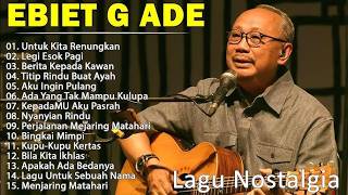 Lagu Terbaik Ebiet G Ade Sepanjang Masa | Lagu Populer Indonesia | Untuk Kita Renungkan 
