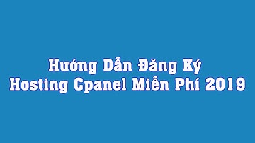 Hướng Dẫn Đăng Ký Hosting Cpanel Miễn Phí 2019 - Hoài Phạm IT