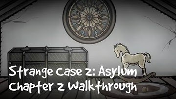 Strange Case 2 Asylum CHAPTER 2 Walkthrough | Labeledman