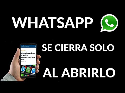 WhatsApp se Cierra Solo al Abrirlo