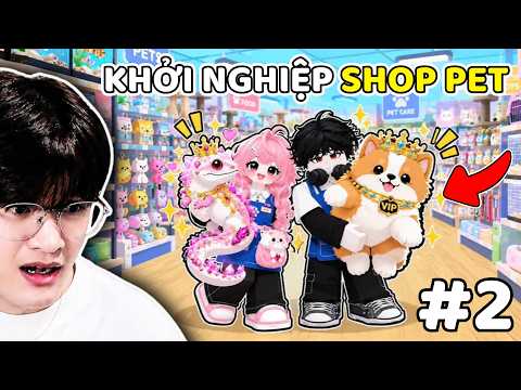 HÀNH TRÌNH KHỞI NGHIỆP CỬA HÀNG THÚ CƯNG CÙNG NGƯỜI YÊU PHẦN 2 | PET STORE TYCOON ROBLOX