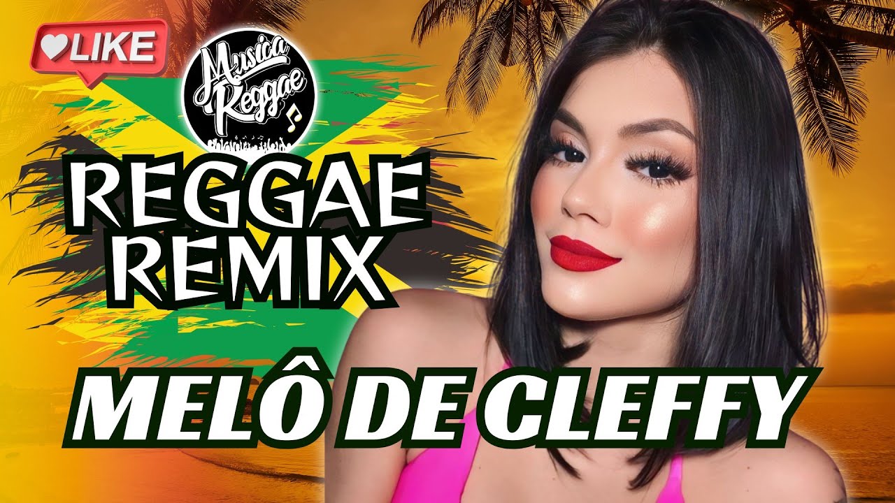 MÚSICA REGGAE 2024 - MELÔ DE CLEFFY - Reggae Remix (2024) @musicareggaeoficial Reggae Internacional