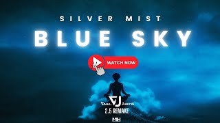 SILVER MIST - Blue Sky (JustIn \u0026 Vasil 2.5 remake) @DJVASIL