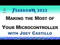 TEARDOWN 2023 - Making the Most of Your Microcontroller