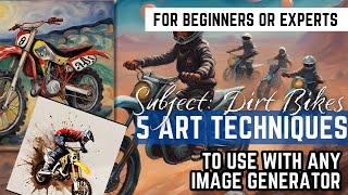 Be a Creative AI Artist 5 Art Styles for AI Image Generation | Dirt Bike Racing Art | AI Art Prompt