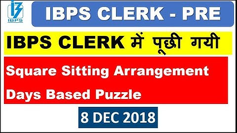 आज IBPS CLERK में पूछी गयी  Square Sitting Arrangement and  Days Based Puzzle(8 DEC 2918) Mmry Based