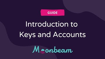 Intro to Keys and Accounts in Moonbeam