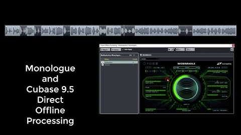 Cubase 9.5 Direct Offline Processing and the Monologue