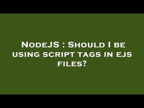 NodeJS : Should I be using script tags in ejs files?