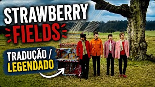 Strawberry Fields Forever - The Beatles - Tradução/Legendado