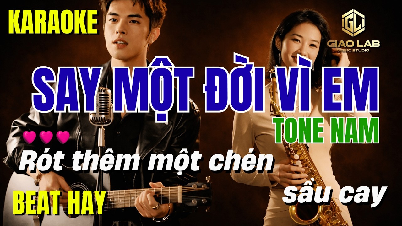 Karaoke SAY MỘT ĐỜI VÌ EM tone NAM II GIAOLAB
