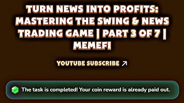 Turn News Into Profits: Mastering The Swing & News Trading Game | Part 3 of 7 | MemeFi YouTube Code