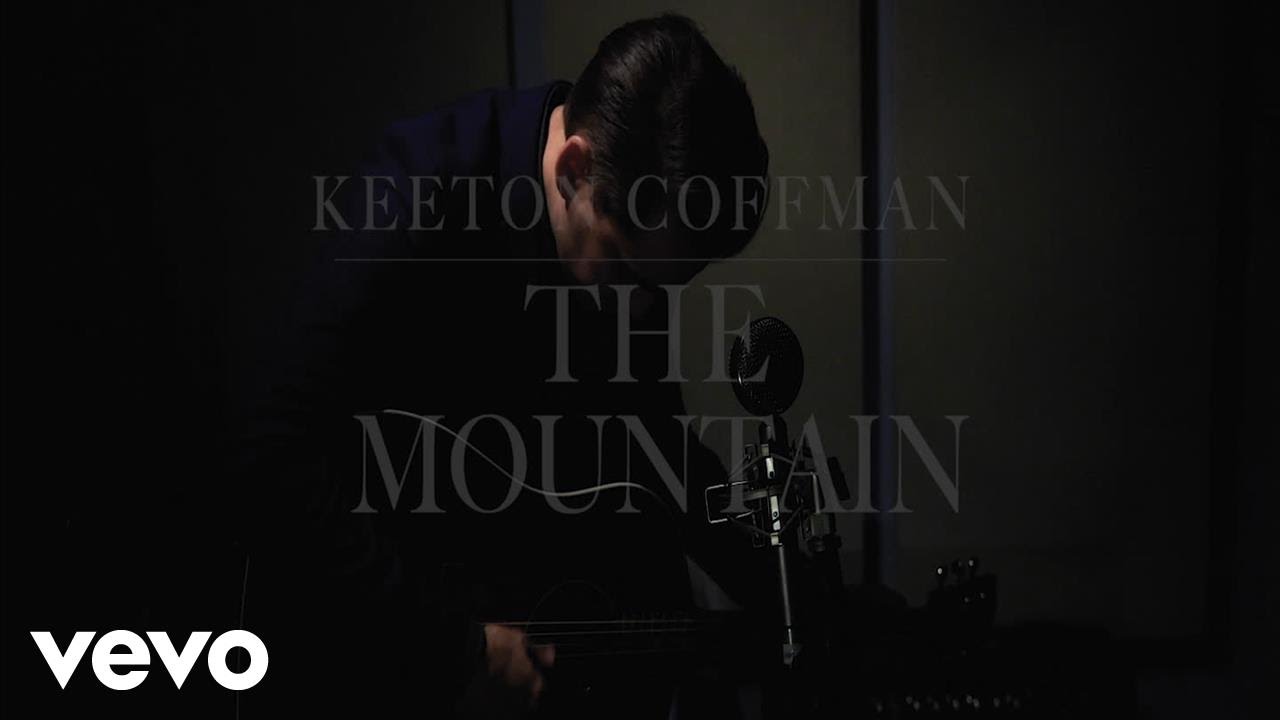 Watch Keeton Coffman - The Mountain on YouTube Watch Keeton Coffman - The Mountain on YouTube