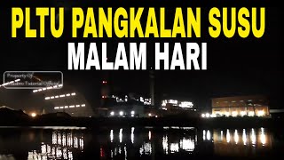Beginilah PLTU Pangkalan Susu Saat Malam: Pemandangan yang Menakjubkan!