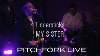 Tindersticks - My Sister - Pitchfork Live