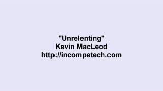 Kevin Macleod Unrelenting Kevin Macleod Unrelenting