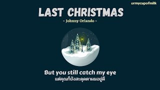 [THAISUB/LYRICS] Last Christmas - Johnny Orlando  แปลไทย