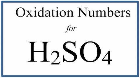 How to find the Oxidation Number for S in H2SO4     (Sulfuric acid)