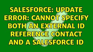Salesforce: Update Error: Cannot specify both an external ID reference Contact and a salesforce id