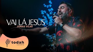 Jonas Vilar | Vai Lá Jesus [Cover Kira Garcêz]
