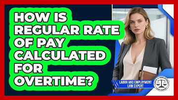How Is Regular Rate Of Pay Calculated For Overtime? - Labor and Employment Law Expert