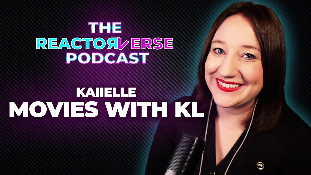 Kaiielle (Movies with KL) on The Reactorverse Podcast