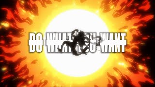 DDG - DO WHAT YOU WANT [AMV]