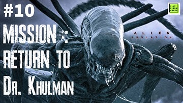 Return To Dr. Kuhlman | Alien Isolation Gameplay Part - 10